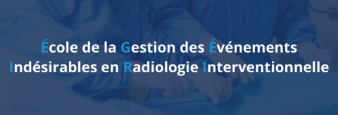 Ecole de la Gestion des Evenements Indesirables en Radiologie Interventionnelle